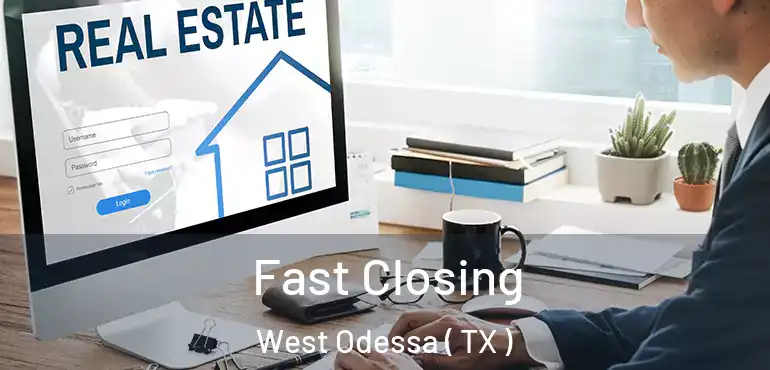  Fast Closing West Odessa ( TX )