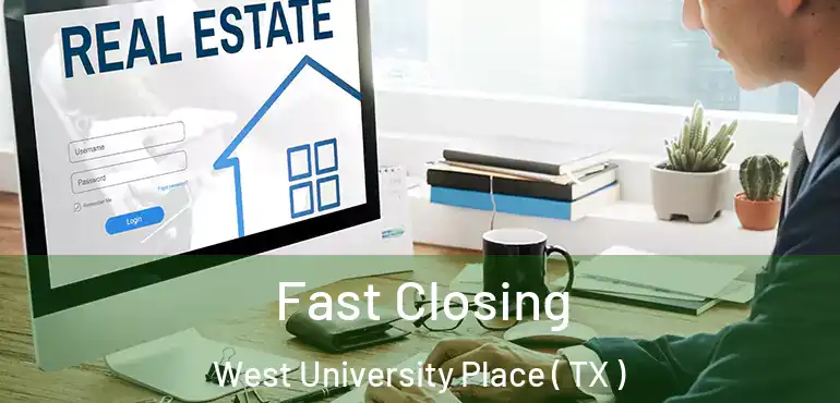  Fast Closing West University Place ( TX )