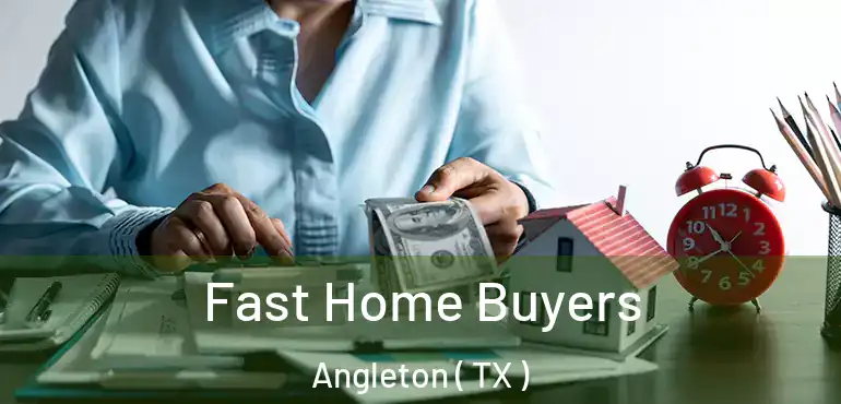  Fast Home Buyers Angleton ( TX )