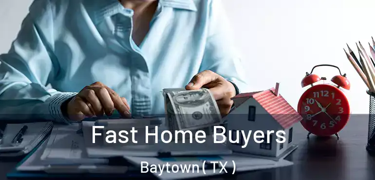  Fast Home Buyers Baytown ( TX )