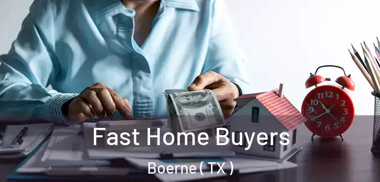  Fast Home Buyers Boerne ( TX )
