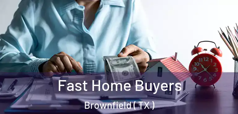  Fast Home Buyers Brownfield ( TX )