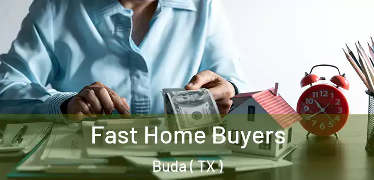  Fast Home Buyers Buda ( TX )