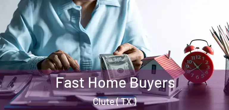  Fast Home Buyers Clute ( TX )