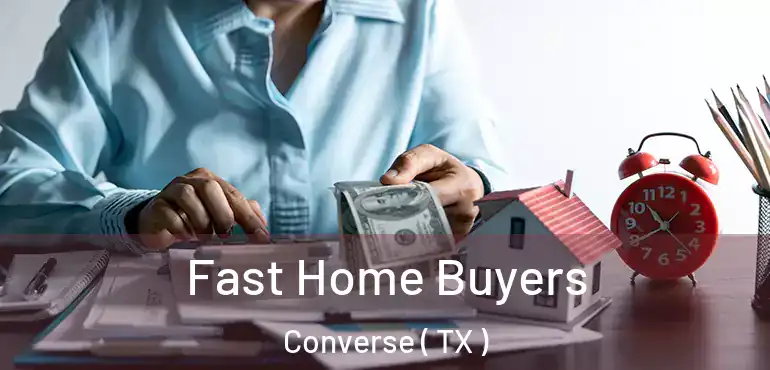  Fast Home Buyers Converse ( TX )