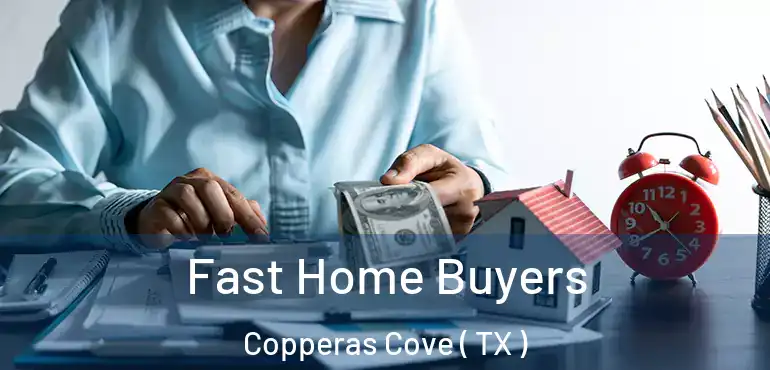  Fast Home Buyers Copperas Cove ( TX )