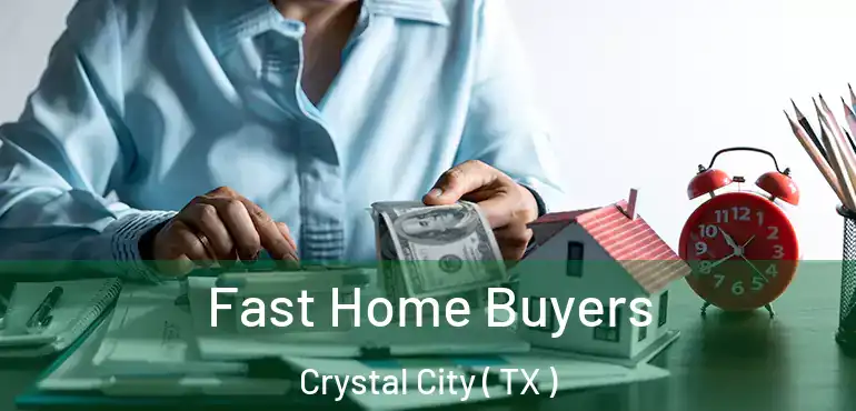  Fast Home Buyers Crystal City ( TX )