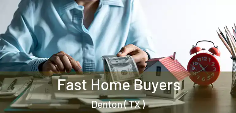  Fast Home Buyers Denton ( TX )