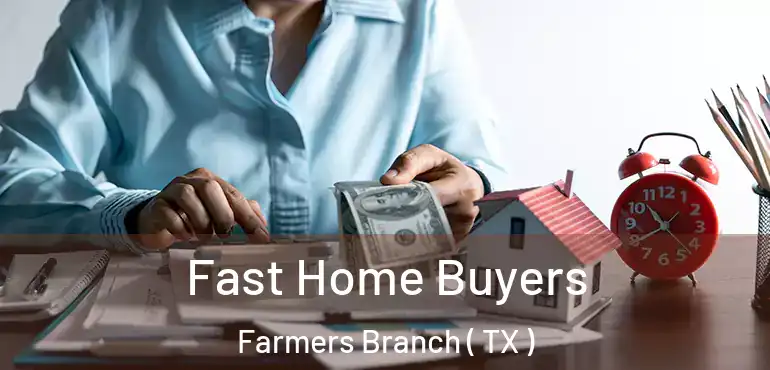  Fast Home Buyers Farmers Branch ( TX )