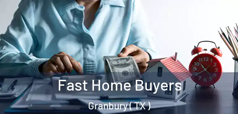  Fast Home Buyers Granbury ( TX )
