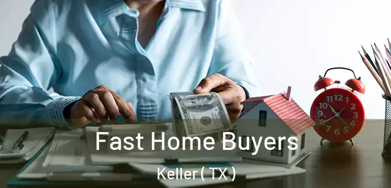  Fast Home Buyers Keller ( TX )