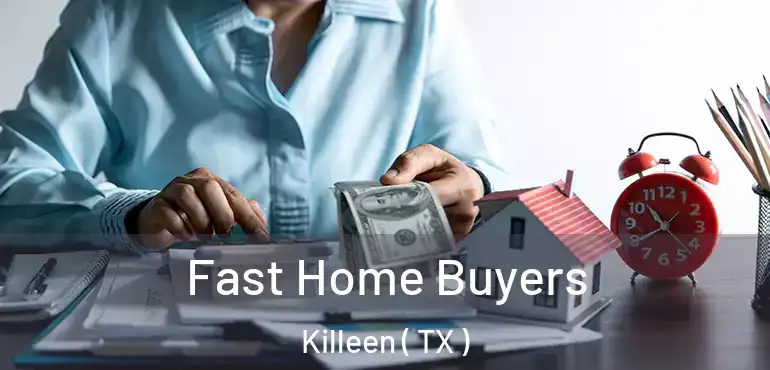  Fast Home Buyers Killeen ( TX )