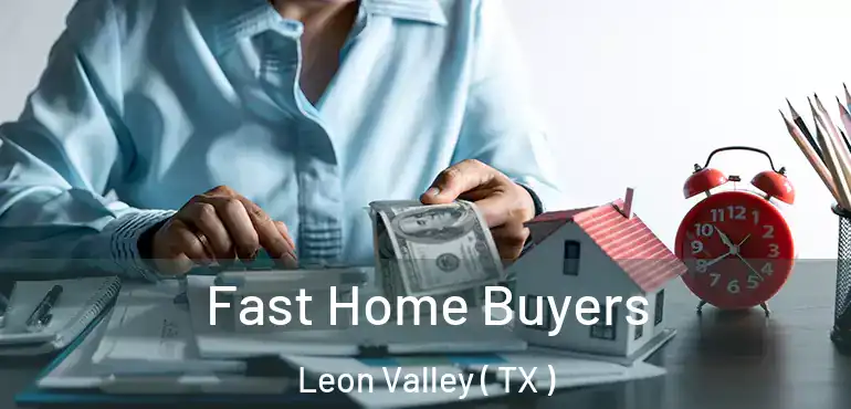  Fast Home Buyers Leon Valley ( TX )