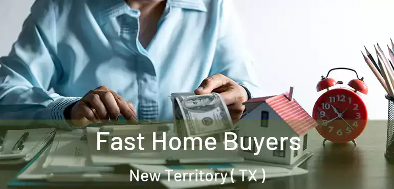  Fast Home Buyers New Territory ( TX )