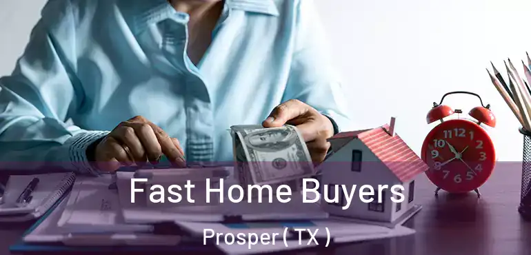 Fast Home Buyers Prosper ( TX )
