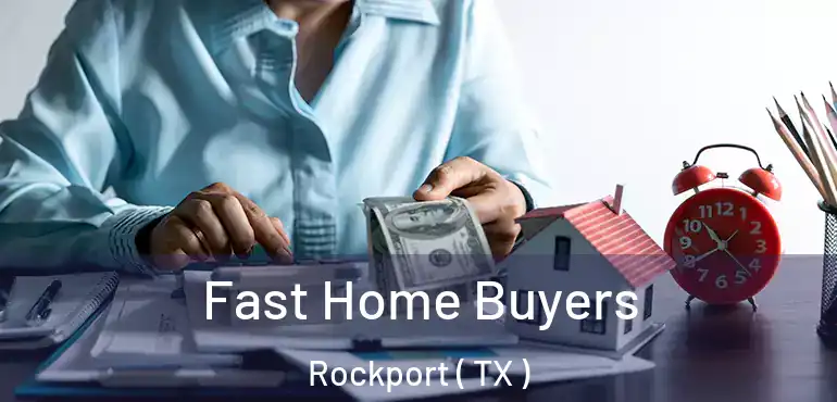  Fast Home Buyers Rockport ( TX )
