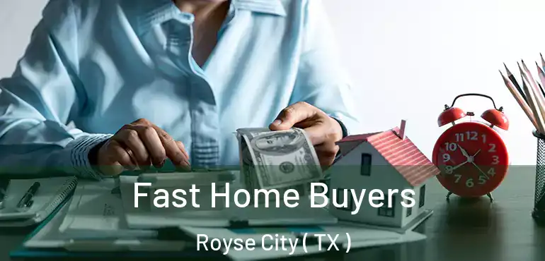 Fast Home Buyers Royse City ( TX )