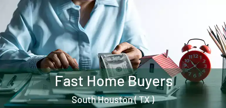  Fast Home Buyers South Houston ( TX )