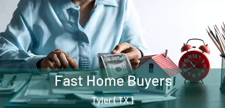  Fast Home Buyers Tyler ( TX )