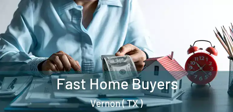  Fast Home Buyers Vernon ( TX )