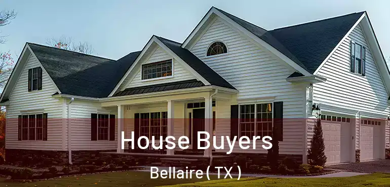  House Buyers Bellaire ( TX )