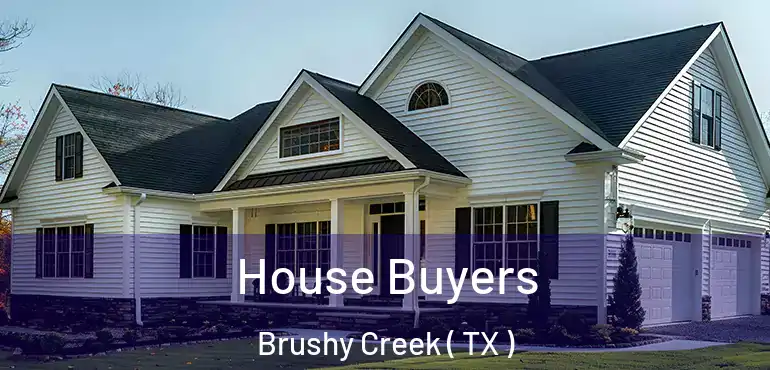  House Buyers Brushy Creek ( TX )