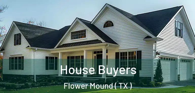  House Buyers Flower Mound ( TX )