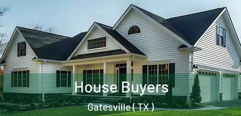  House Buyers Gatesville ( TX )