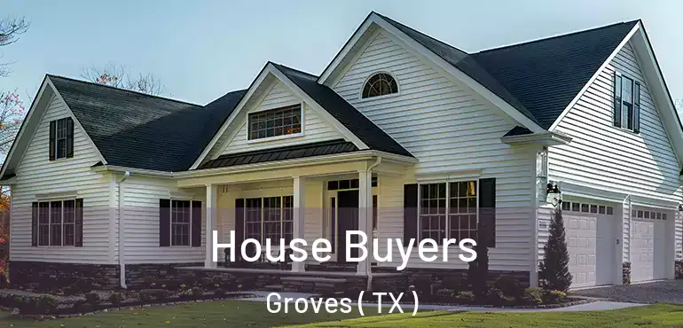  House Buyers Groves ( TX )