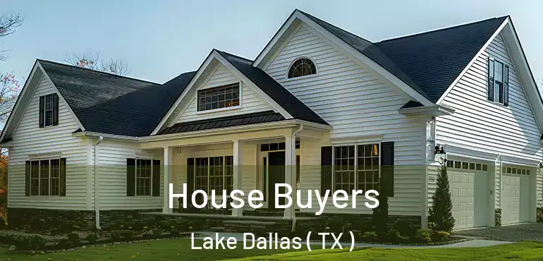  House Buyers Lake Dallas ( TX )
