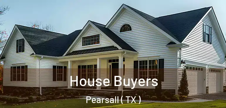  House Buyers Pearsall ( TX )