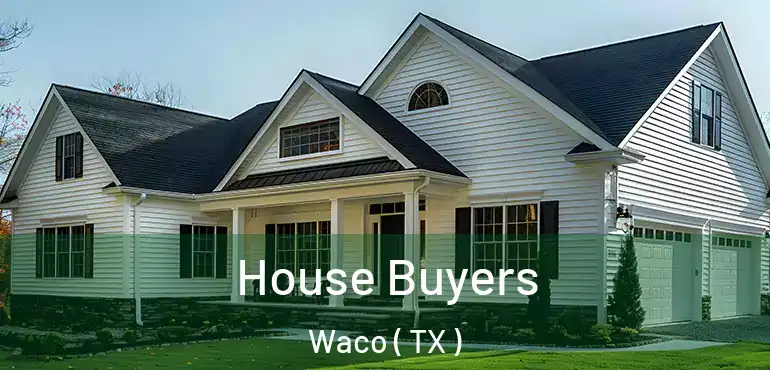  House Buyers Waco ( TX )