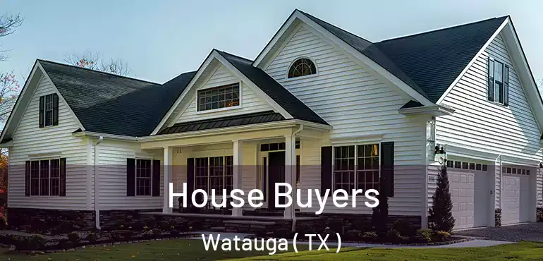  House Buyers Watauga ( TX )