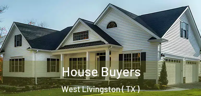  House Buyers West Livingston ( TX )