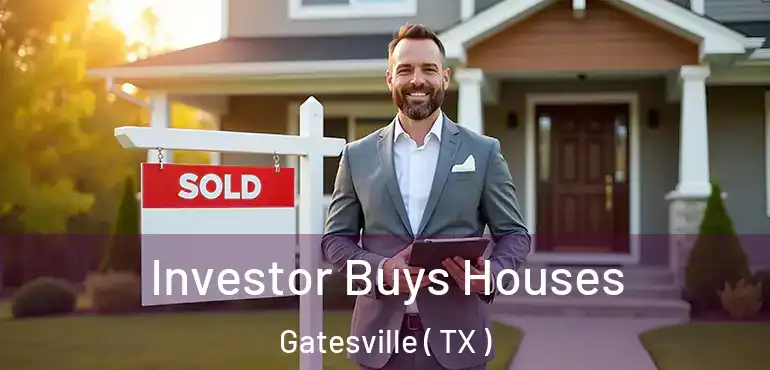  Investor Buys Houses Gatesville ( TX )