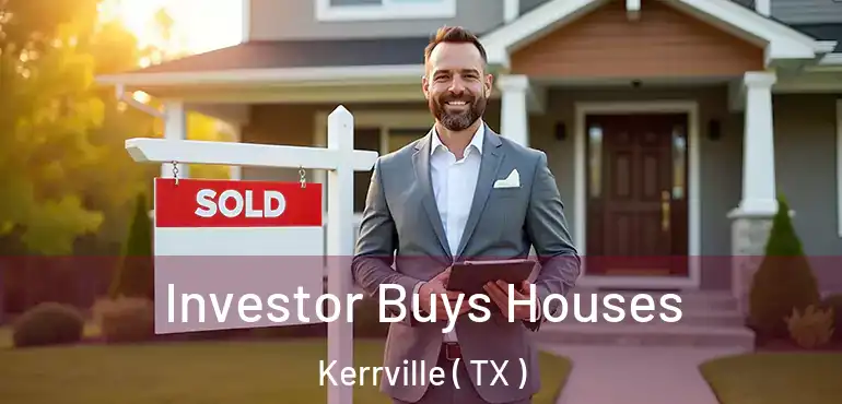  Investor Buys Houses Kerrville ( TX )