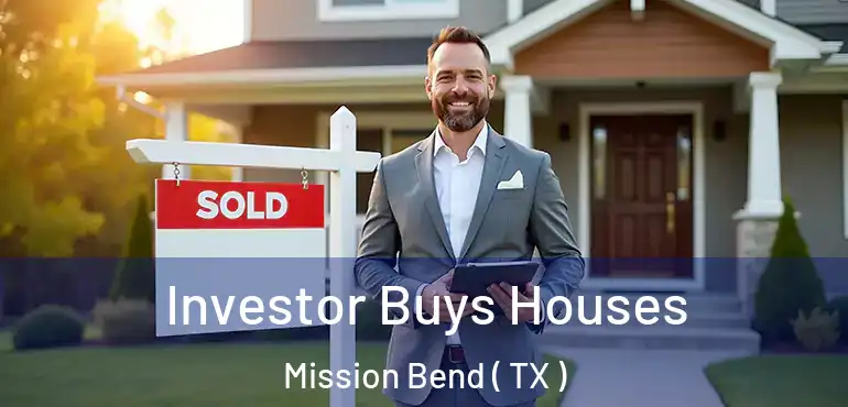  Investor Buys Houses Mission Bend ( TX )
