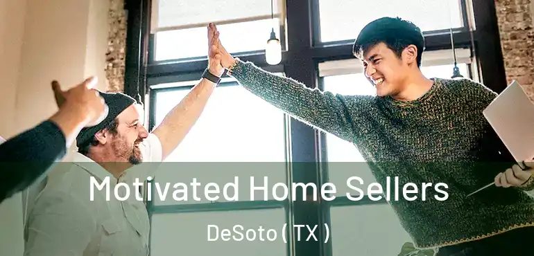  Motivated Home Sellers DeSoto ( TX )