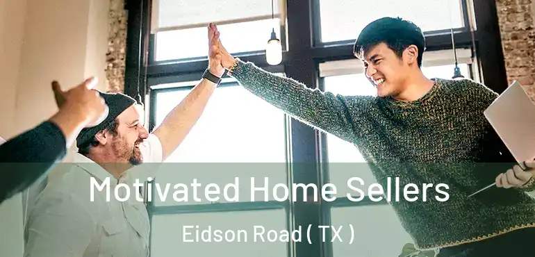  Motivated Home Sellers Eidson Road ( TX )