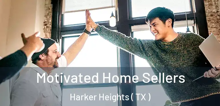  Motivated Home Sellers Harker Heights ( TX )