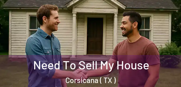  Need To Sell My House Corsicana ( TX )