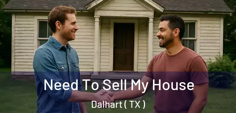  Need To Sell My House Dalhart ( TX )