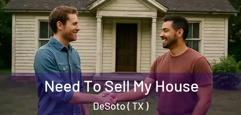  Need To Sell My House DeSoto ( TX )