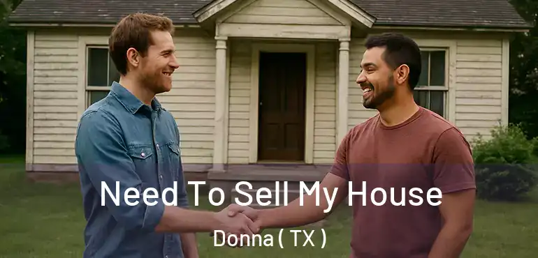  Need To Sell My House Donna ( TX )