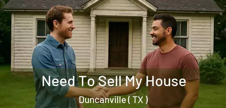  Need To Sell My House Duncanville ( TX )