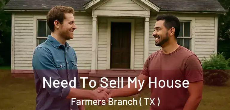  Need To Sell My House Farmers Branch ( TX )