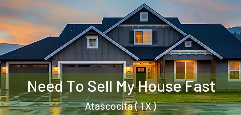  Need To Sell My House Fast Atascocita ( TX )