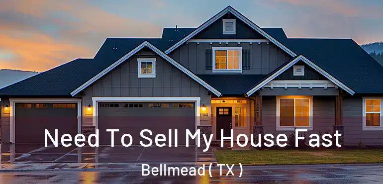  Need To Sell My House Fast Bellmead ( TX )