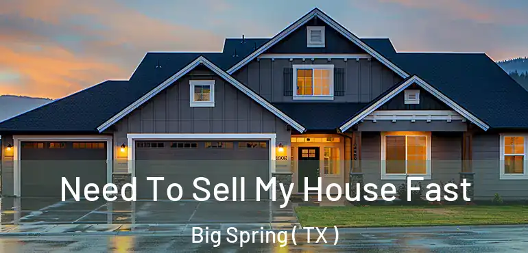  Need To Sell My House Fast Big Spring ( TX )