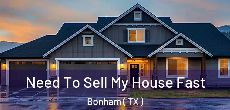  Need To Sell My House Fast Bonham ( TX )